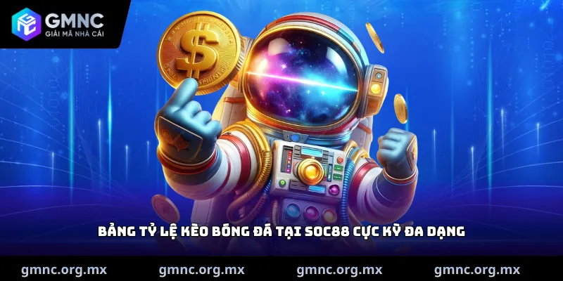 Bảng tỷ lệ kèo bóng đá tại Soc88 cực kỳ đa dạng