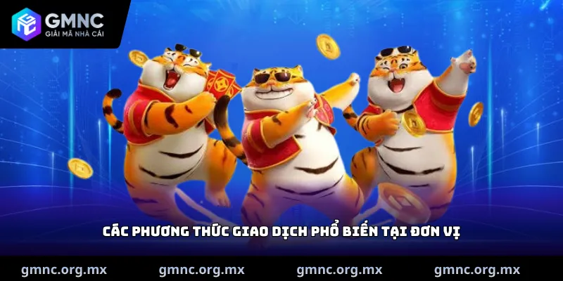 Các phương thức giao dịch phổ biến tại đơn vị