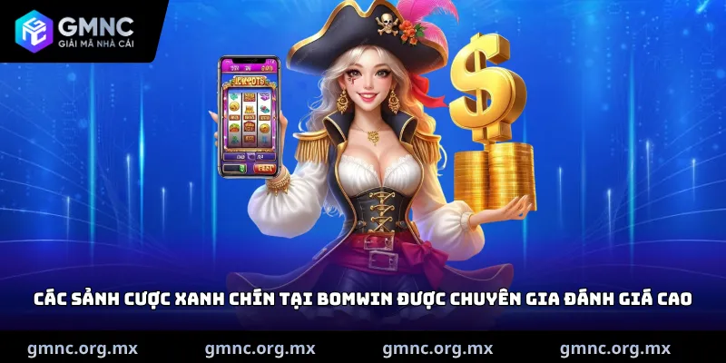 Các sảnh cược xanh chín tại Bomwin được chuyên gia đánh giá cao