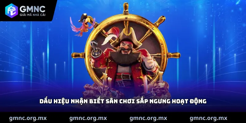 Dấu hiệu nhận biết sân chơi sắp ngưng hoạt động