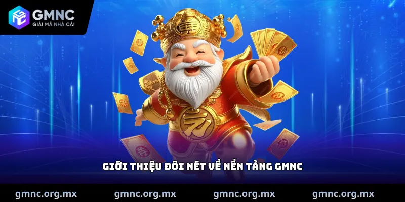 Giới thiệu đôi nét về nền tảng GMNC