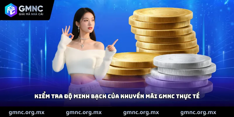 Kiểm tra độ minh bạch của Khuyến mãi GMNC thực tế