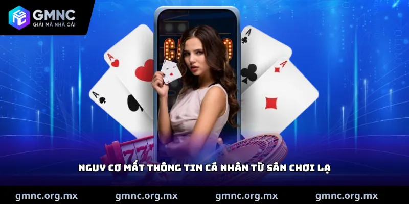 Nguy cơ mất thông tin cá nhân từ sân chơi lạ
