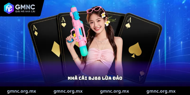 Nhà cái BJ88 lừa đảo