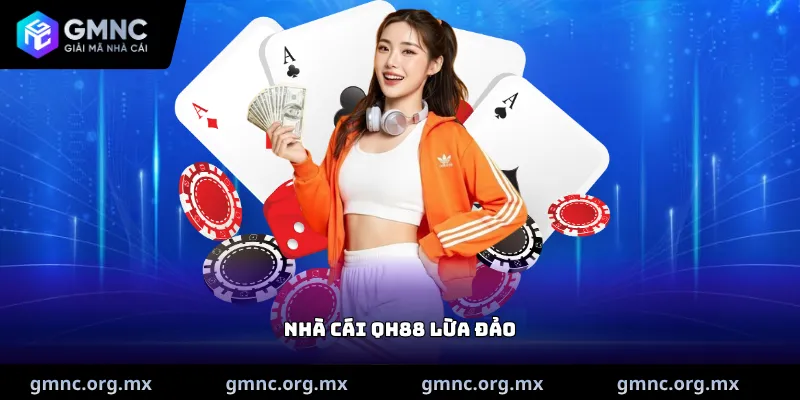 Nhà cái QH88 lừa đảo