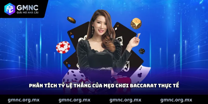 Phân tích tỷ lệ thắng của mẹo chơi Baccarat thực tế