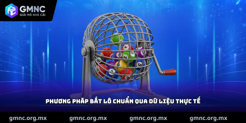 Phương pháp bắt lô chuẩn qua dữ liệu thực tế