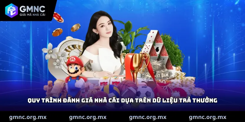 Quy trình đánh giá nhà cái dựa trên dữ liệu trả thưởng