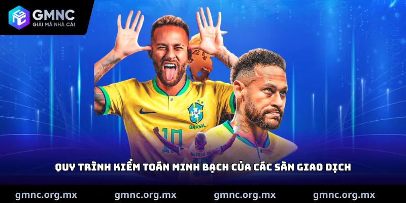 Quy trình kiểm toán minh bạch của các sàn giao dịch