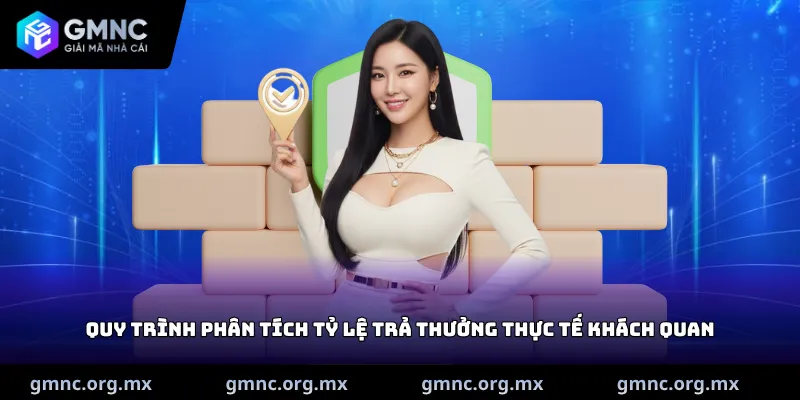 Quy trình phân tích tỷ lệ trả thưởng thực tế khách quan