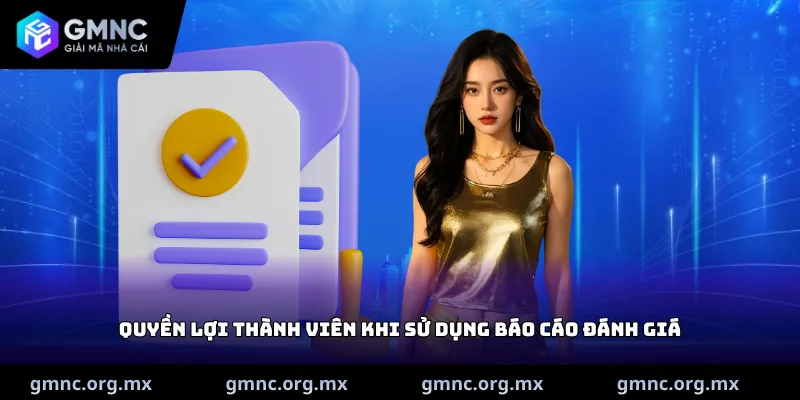Quyền lợi thành viên khi sử dụng báo cáo đánh giá