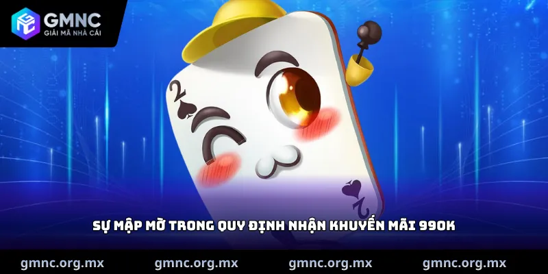 Sự mập mờ trong quy định nhận khuyến mãi 99OK