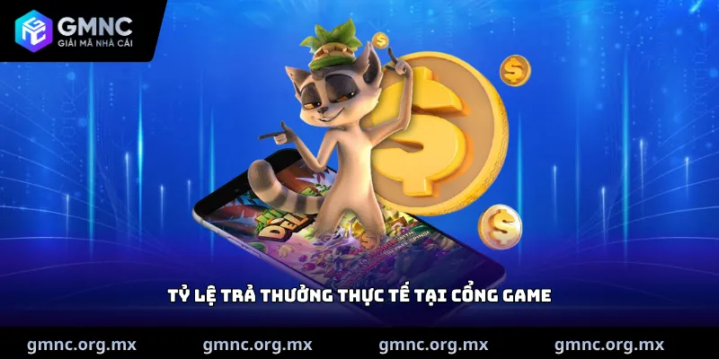 Tỷ lệ trả thưởng thực tế tại cổng game