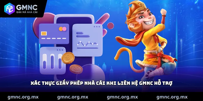 Xác thực giấy phép nhà cái khi Liên hệ GMNC hỗ trợ